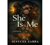 She Is Me: A Memoir (Growth, Survival, the things i didn't see coming)