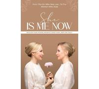 SHE IS ME NOW - Reclaim Your Power, Rewrite Your Story, and Live Fully