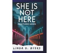 SHE IS NOT HERE: Fractured minds