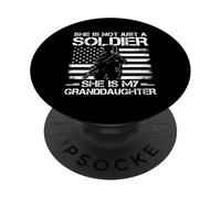SHE IS NOT JUST A SOLDIER SHE IS MY GRANDDAUGHTER PopSockets Adhesive PopGrip