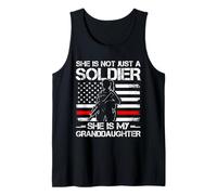 SHE is NOT JUST A Soldier SHE is My Granddaughter Tank Top