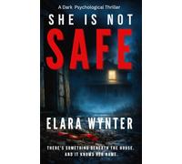 SHE IS NOT SAFE: A Dark Psychological Thriller with a Shocking Twist (THE BENEATH SERIES NOVEL)