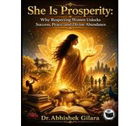 SHE IS PROSPERITY: Why Respecting Women Unlocks Success, Peace, and Divine Abundance