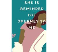 She Is Reminded: The Journey to Me