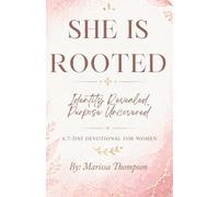 SHE IS ROOTED: Identity Revealed, Purpose Uncovered: 1