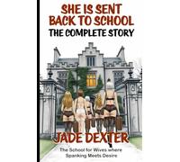 She is sent back to school - The Complete Story: The School for Wives: Where Spanking Meets Desire (Complete books)