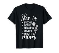She is Strong Brave Fearless Lovely Beautiful Mom T-Shirt
