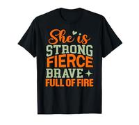 She is strong fierce brave full of fire T-Shirt