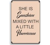 She is Sunshine Mixed With A Little Hurricane Retro Style Metal Tin Sign, 8x12 inch positive quotes. Fits home gate, garden, bars, cafes, office, store, club, man cave as rustic decor