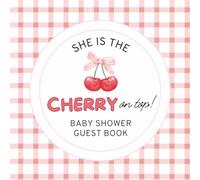 She Is The Cherry On Top! Baby Shower Guest Book: Coquette Cherry-Themed Celebration Memory Keepsake for Guests to Sign-In, Record Predictions, ... & Photos/Memories Pages to Welcome New Infant