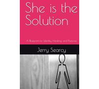 She is the Solution: A Blueprint for Identity, Healing, and Purpose