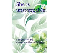 She is unstoppable: A daily self love and empowerment journal for women