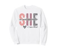 She Is Unstoppable I Am She! Sweatshirt