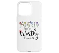 She is Worthy Proverbs 31 Christian Bible Verse God Quote Case for iPhone 15 Pro Max