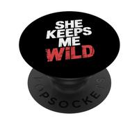 She Keeps Me Wild Romantic Partner Husband Boyfriend - PopSockets Adhesive PopGrip