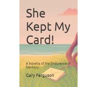 She Kept My Card!: A Novella of the Endurance of Memory
