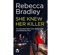 SHE KNEW HER KILLER an unputdownable crime thriller with a breathtaking twist (Detective Claudia Nunn Mystery)