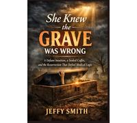 She Knew the Grave Was Wrong: A Defiant Intuition, a Sealed Coffin, and the Resurrection That Defied Medical Logic