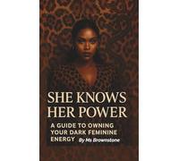 She knows Her Power: A Guide To Owning Your Dark Feminine Energy