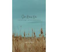 She Knows Now: A soft place to begin-with truth, tenderness, and soul