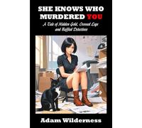She Knows Who Murdered You: A Tale of Hidden Gold, Crossed Legs and Baffled Detectives (The Tiffany Herring Murder Mysteries)