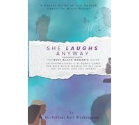 She Laughs Anyway - The Busy Black Woman's Guide to Joy and Affirmations: 50 Affirmations + 25 Bonus Cards for Busy Black Women to Reclaim Joy, Health, and Worth