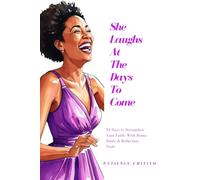 She Laughs At The Days To Come: Devotions For The Woman Who Chooses Faith Over Fear