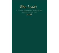 She Leads: A Guided Leadership Journal For Women On The Rise