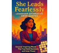 She Leads Fearlessly - Leadership Affirmation Drop Quotes: Uncover Inspiring Words That Fuel Bold Decisions and Inner Power