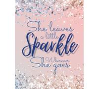 She Leaves A Little Sparkle Wherever She Goes: Inspirational Quote Journal, Beautiful Rose Gold and Blue Glitter Notebook, 8.5x11 inches, 150 Lined pages For Women, teenagers, Girls,...