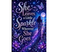 She Leaves a Little Sparkle Wherever She Goes Notebook