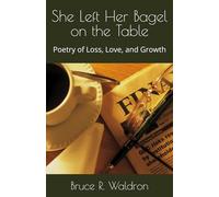 She Left Her Bagel on the Table: Poetry of Loss, Love, and Growth