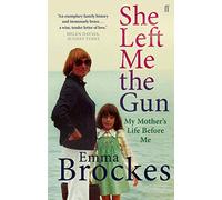 She Left Me the Gun : My Mother's Life Before Me
