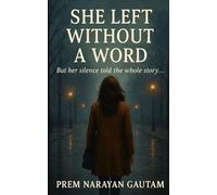 SHE LEFT WITHOUT A WORD: But her silence told the whole story | Psychological thriller Laced with Romance, Suspense, and the haunting beauty of memory.