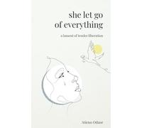 She Let Go of Everything: A Lament of Tender Liberation