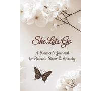 She Lets Go: A Women's Journal to Release Stress & Anxiety | A 6x9 inch, 200 Page Hardcover Journal to Write Freely, Breathe and Let Go.