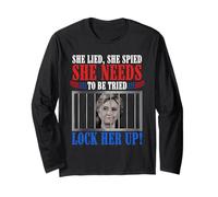 She Lied She Spied She Needs to Be Tried Lock Her Up Hillary Long Sleeve T-Shirt
