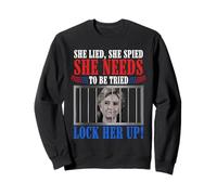 She Lied She Spied She Needs To Be Tried Lock Her Up Hillary Sweatshirt