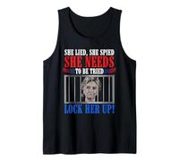 She Lied She Spied She Needs to Be Tried Lock Her Up Hillary Tank Top