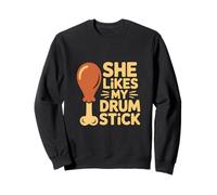 She Likes My Drum Stick Funny Thanksgiving Humor Sweatshirt