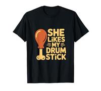 She Likes My Drum Stick Funny Thanksgiving Humor T-Shirt