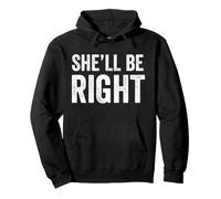She’ll Be Right Pullover Hoodie
