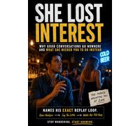 SHE LOST INTEREST: Why Good Conversations Go Nowhere And What She Needed You To Do Instead