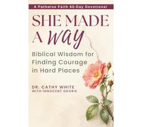 She Made a Way: Biblical Wisdom for Finding Courage in Hard Places (60-Day Devotional) (Pathwise Faith 60-Day Devotionals)
