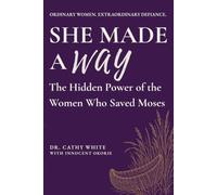 She Made a Way: The Hidden Power of the Women Who Saved Moses (Pathwise Faith 60-Day Devotionals)