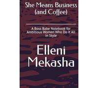 She Means Business (and Coffee): A Boss Babe Notebook for Ambitious Women Who Do it All in Style