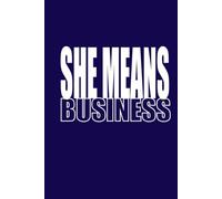 SHE MEANS BUSINESS Notebook | Funny Sarcastic Lined Journal: 6x9 Inches, 100 Pages College Ruled Hardcover | Midnight Indigo Aesthetic Office Humor Gag Gift for Ambitious Women, Bosses and Coworkers