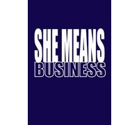 SHE MEANS BUSINESS Notebook | Funny Sarcastic Lined Journal: 6x9 Inches, 100 Pages College Ruled Paperback | Midnight Indigo Aesthetic Office Humor Gag Gift for Ambitious Women, Bosses and Coworkers