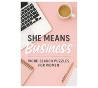 She Means Business Word Search Puzzles for Women: Word Searches with Easy-to-Read Print about She Means Business Word Search Puzzles for Women and ... Spirit and Relaxing Brain Boosts