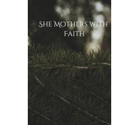 She Mothers With Faith: A Guided Christian Journal